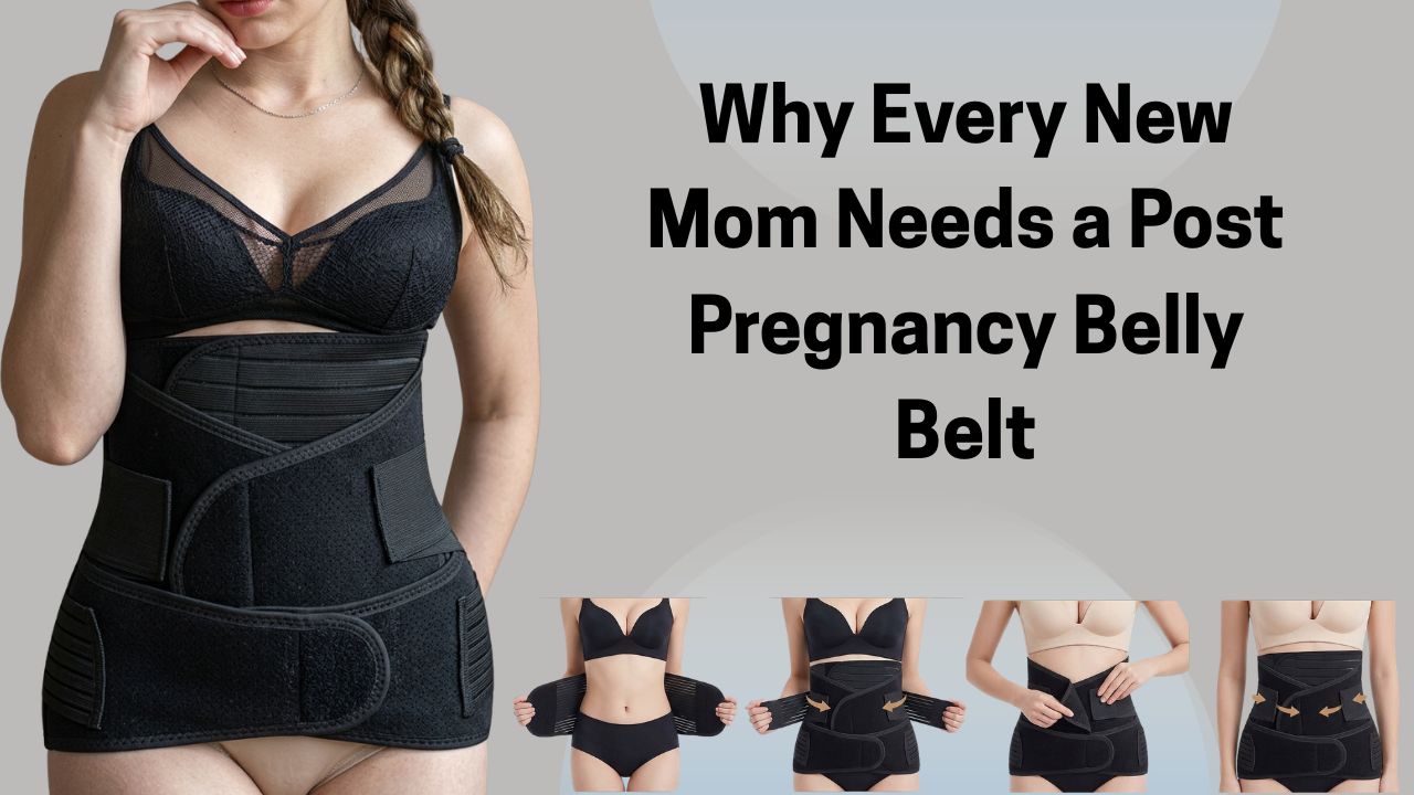 Why Every New Mom Needs a Post Pregnancy Belly Belt